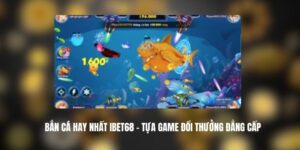 Bắn Cá Hay Nhất IBET68